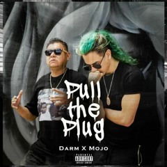 Pull The Plug ft. Mojo