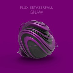 Flux Betazerfall - Gnaw