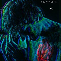 ON MY MIND