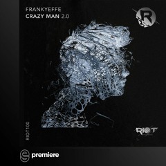 Premiere: Frankyeffe - Crazy Man 2.0 - Riot Recordings
