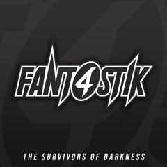 Fant4stik - The Survivors Of Darkness