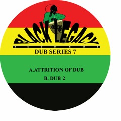 Dub Series 7 - ATTRITION OF DUB