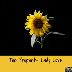 The Prophet- Lady Love