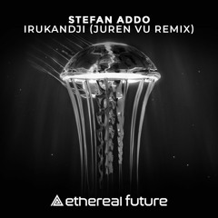 Stefan Addo - Irukandji (JurenVu Remix)