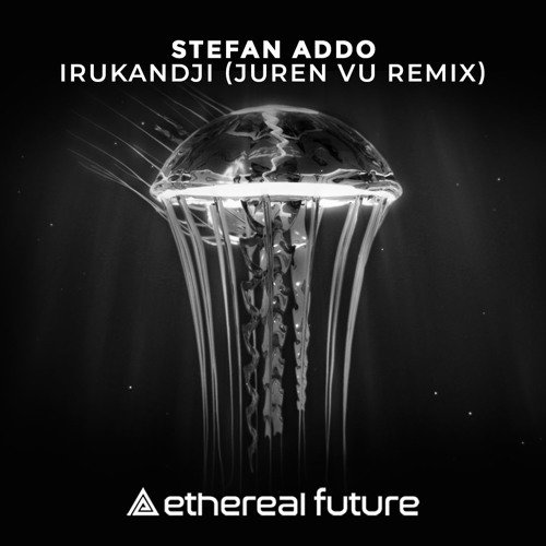 Stefan Addo - Irukandji (JurenVu Remix)