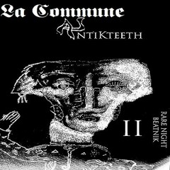 LA COMMUNE x ANTIKTEETH - Old Confections // Rare Night Beatnik 02