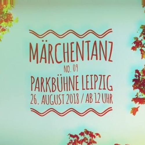 Märchentanz | Parkbühne Leipzig | 26.08.2018 | 5:30-8pm