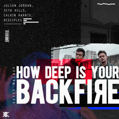 Julian Jordan, Seth Hills vs. Calvin Harris & Disciples - How Deep Is Your Backfire (EXTSY Mashup)
