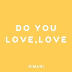 Do You Love, Love