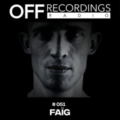 OFF Recordings Radio #51 with FAÏG