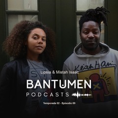 T2 E9 | Lipsia & Mistah Isaac