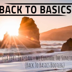 Aly & Fila - We Control The Sunlight (Back To Basics Euphoric Bootleg) FREE DOWNLOAD