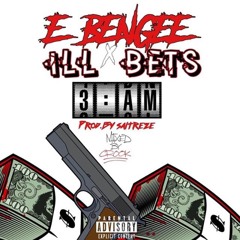 E Bengee x ILL Bets - 3AM