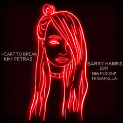 Heart To Break (Barry Harris Big Fuckin' Tribapella)