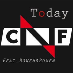 CNF - Today Featuring Bowen & Bowen