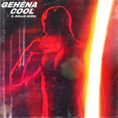 Gehena - Cool (Ft. Rollie Dezel)
