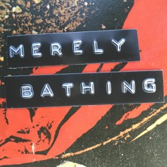 Merely Bathing