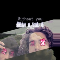 Without You By Stin X Lui G