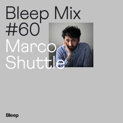 Bleep Mix #60 - Marco Shuttle