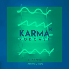 Karma Podcast 19 - Lucarelli (minimal, tech)
