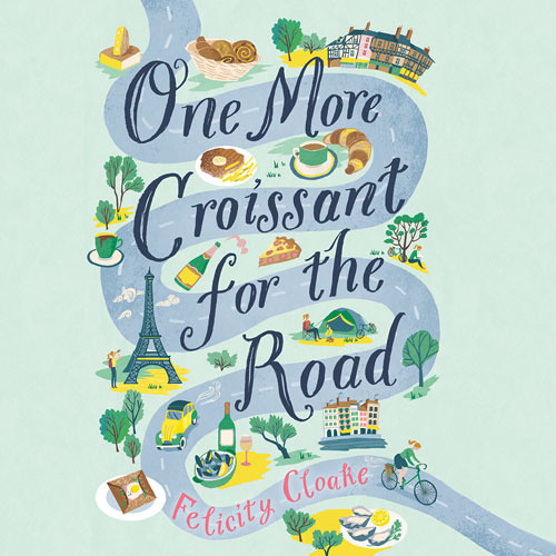 One More Croissant for the Road, By Felicity Cloake, Read by Felicity Cloake