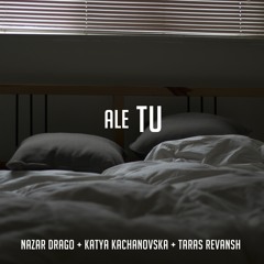 Nazar Drago & Taras Revansh - Але Ти (feat. Katya Kachanovska)