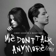 We don't talk anymore - Charlie Puth ft. Selena Gomez - JIMMY GODRICK X BASSTIDES (Remix)
