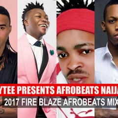 DJ WYTEE FIRE BLAZE AFROBEAT ft reekado bank, tekno, solid star, 2baba, davido MIX 2017