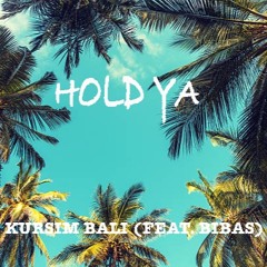 Kursim Bali (feat. Bibas)- Hold Ya