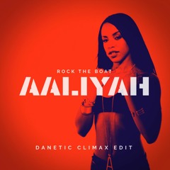 Aaliyah - Rock The Boat (Danetic Climax Edit)