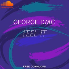 George DMC - Feel It (Free Download)
