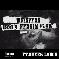 1970s Heroin Flow Whispers Ft. Sheek Louch