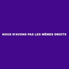 Nous N'avons Pas Les Mêmes Droits