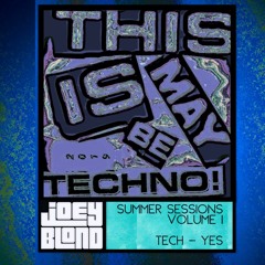Summer Sessions 2019 - Volume 1 - Tech Yes - This is May BE Techno