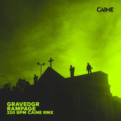 GRAVEDGR - RAMPAGE (CAINES 220BPM REMIX)