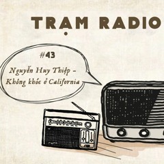 Radio #43: Nguyễn Huy Thiệp - Không khóc ở California