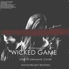 FREE DOWNLOAD: Chris Isaak - Wicked Game - London Grammar Cover (Noiyse Project Bootleg)