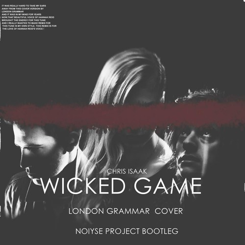 Stream FREE DOWNLOAD: Chris Isaak - Wicked Game - London Grammar.