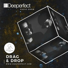 Drag & Drop - Deeperfect Radio Show @ Pure Ibiza Radio