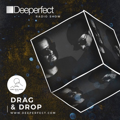 Drag & Drop - Deeperfect Radio Show @ Pure Ibiza Radio