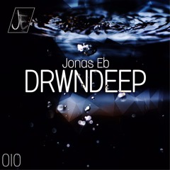 DRWNDEEP (live Mix) By Jonas Eb #010