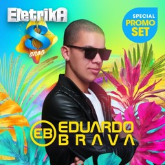 #pegadaBRAVA na EletrikA 8 Anos (PROMO AFTER SET) - Maio 2k19