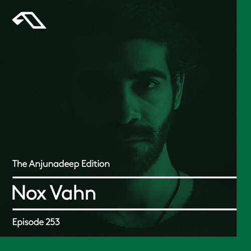The Anjunadeep Edition 253 with Nox Vahn