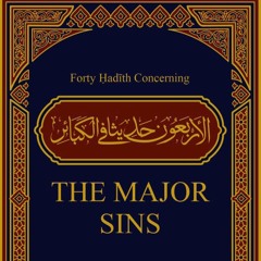 Class 04 Forty Hadīth Concerning the Major Sins by Hassan Somali