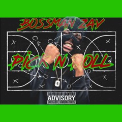 Bossman Zay - Pick N Roll