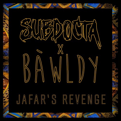 SubDocta x Bawldy - Jafar's Revenge