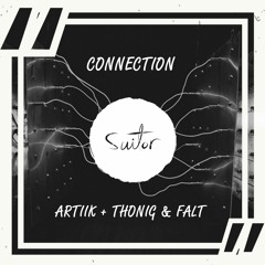 ARTIIK + THONIG & FalT - Connection [ FREE DOWNLOAD ]