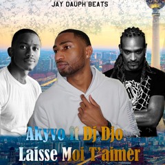 Akyvo Feat. Dj Djo - Laisse Moi T'aimer (Jay Dauph Production)