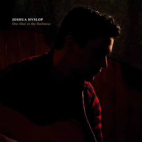 Joshua Hyslop - One Shot in the Darkness
