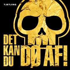 Tjetjing - Det Kan Du Dø Af